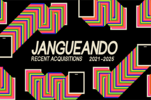 Image for Jangueando: Recent Acquisitions, 2021-2025 exhibition